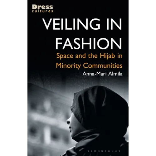 Veiling in Fashion: Space and the Hijab in Minority Communities - Paperback