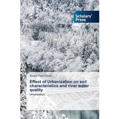 Effect of Urbanization on soil characteristics and river water quality - Paperback