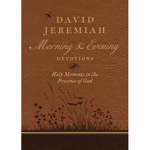 David Jeremiah Morning and Evening Devotions: Holy Moments in the Presence of God - Imitation Leather