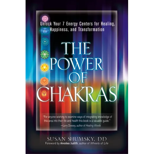 The Power of Chakras: Unlock Your 7 Energy Centers for Healing, Happiness and Transformation - Paperback