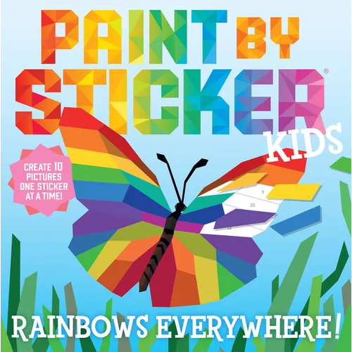 Paint by Sticker Kids (Official): Rainbows Everywhere!: Create 10 Pictures One Sticker at a Time! - Paperback