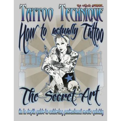 Tattoo technique (How to actually tattoo): The Secret Art - Paperback