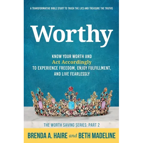 Worthy: Know Your Worth and Act Accordingly to Experience Freedom, Enjoy Fulfillment, and Live Fearlessly - Paperback