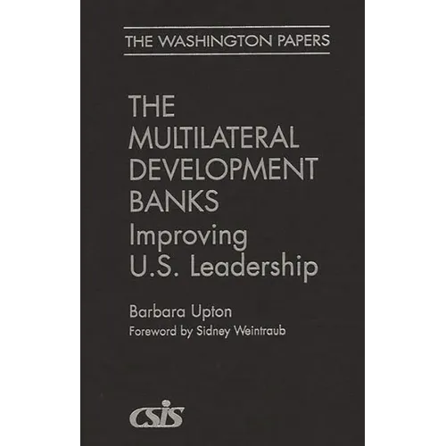 Multilateral Development Banks: Improving U.S. Leadership - Hardcover