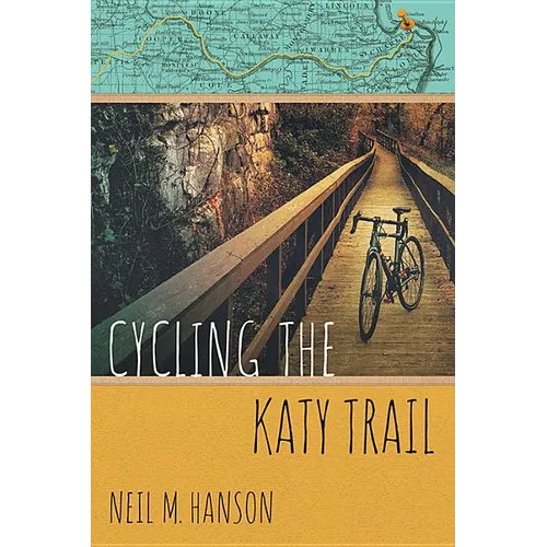 Cycling the Katy Trail: A Tandem Sojourn Along Missouri's Katy Trail - Paperback