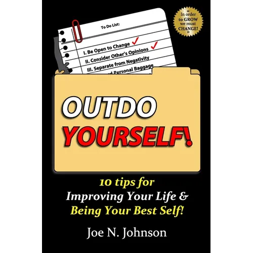 Outdo Yourself!: 10 tips for Improving Your Life & Being Your Best Self! - Paperback