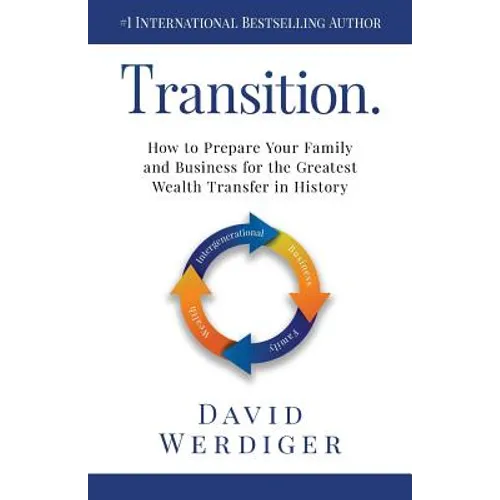 Transition: How to Prepare Your Family and Business for the Greatest Wealth Transfer in History - Paperback