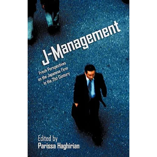 J-Management: Fresh Perspectives on the Japanese Firm in the 21st Century - Paperback