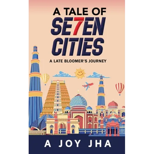 A Tale of Se7en Cities: A Late Bloomer's Journey - Paperback