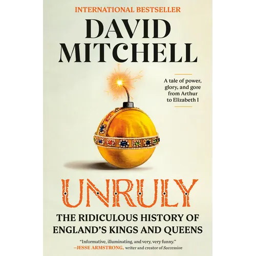 Unruly: The Ridiculous History of England's Kings and Queens - Paperback