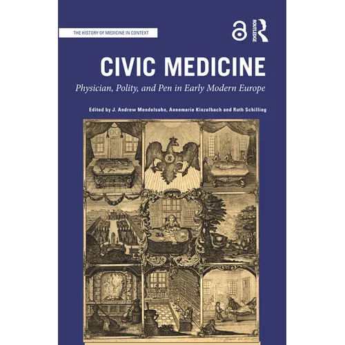 Civic Medicine: Physician, Polity, and Pen in Early Modern Europe - Paperback