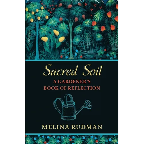 Sacred Soil: A Gardener's Book of Reflection - Paperback