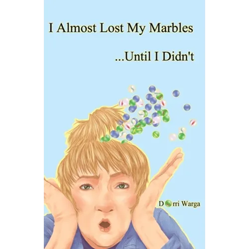 I Almost Lost My Marbles...Until I Didn't - Paperback