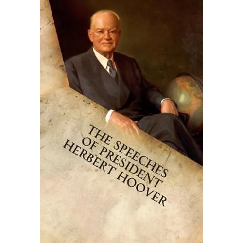 The Speeches of President Herbert Hoover - Paperback