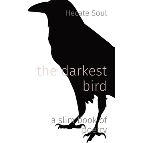 The darkest bird: a slim book of poetry - Paperback