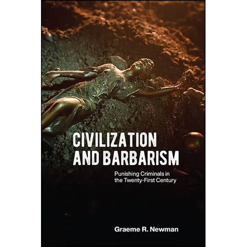 Civilization and Barbarism: Punishing Criminals in the Twenty-First Century - Paperback