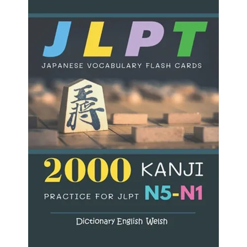 2000 Kanji Japanese Vocabulary Flash Cards Practice for JLPT N5-N1 Dictionary English Welsh: Japanese books for learning full vocab flashcards. Comple - Paperback