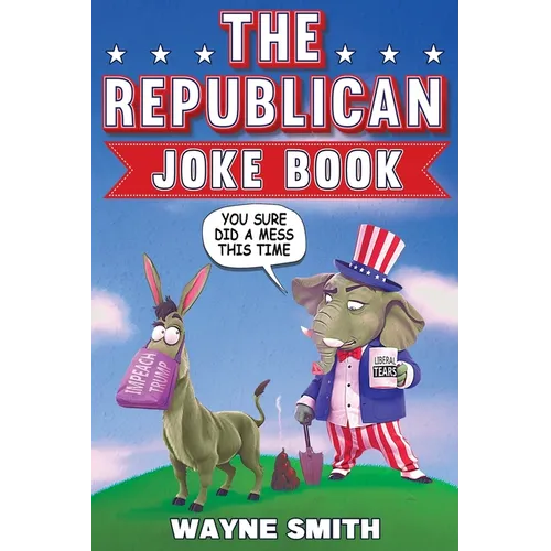 The Republican Joke Book: Fun Political Humor, Puns and Jokes For Republicans - Paperback