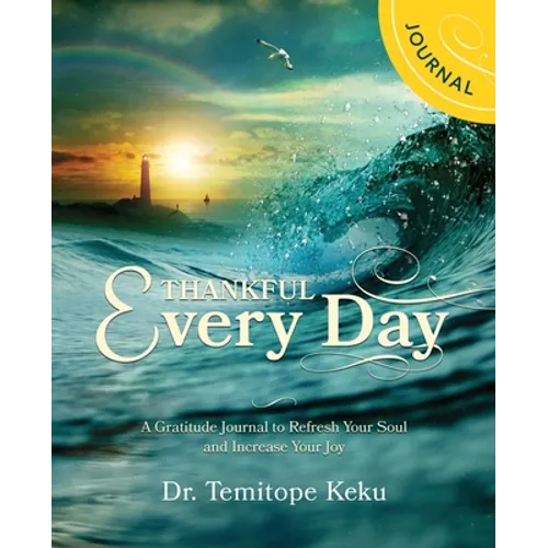 Thankful Every Day: A Gratitude Journal to Refresh Your Soul and Increase Your Joy - Paperback