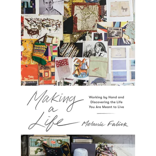 Making a Life: Working by Hand and Discovering the Life You Are Meant to Live - Hardcover