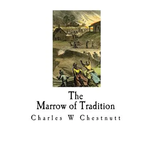 The Marrow of Tradition: A Historical Novel - Paperback