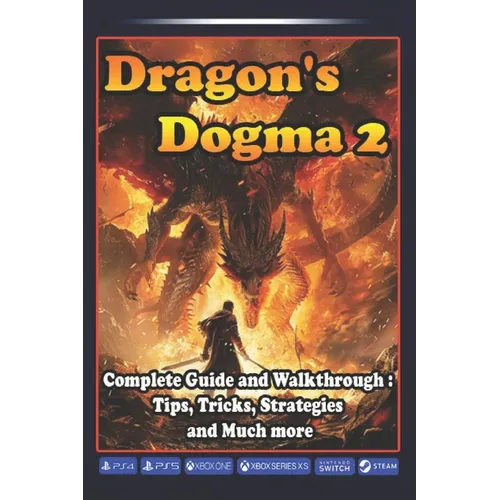 Dragon's Dogma 2 Complete Guide and Walkthrough: Tips, Tricks, Strategies and Much more - Paperback