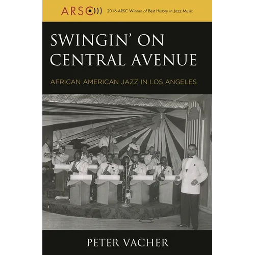 Swingin' on Central Avenue: African American Jazz in Los Angeles - Hardcover