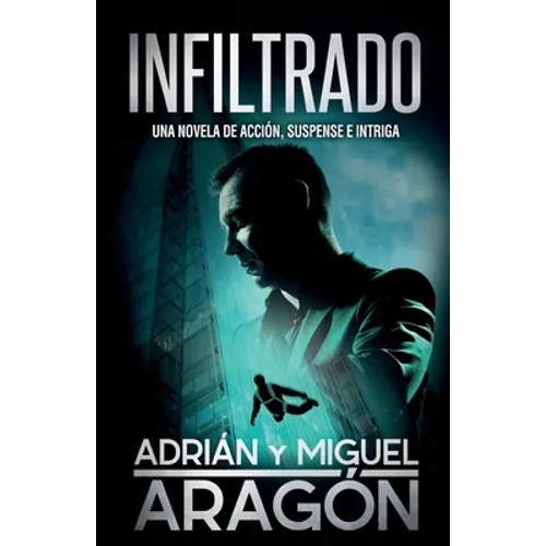 Infiltrado: Una novela de acción, suspense e intriga - Paperback