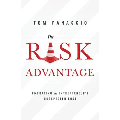 The Risk Advantage: Embracing the Entrepreneur's Unexpected Edge - Paperback
