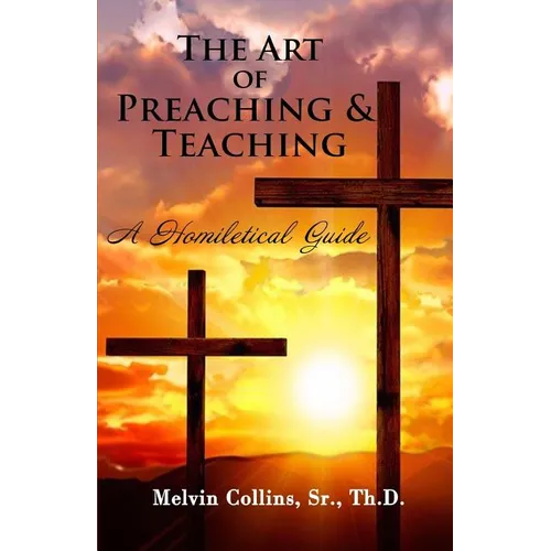 The Art Of Preaching & Teaching: A Homiletical Guide - Paperback