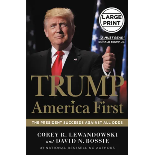 Trump: America First: The President Succeeds Against All Odds - Hardcover