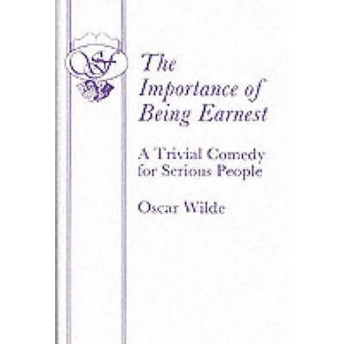 The Importance of Being Earnest - A Trivial Comedy for Serious People - Paperback