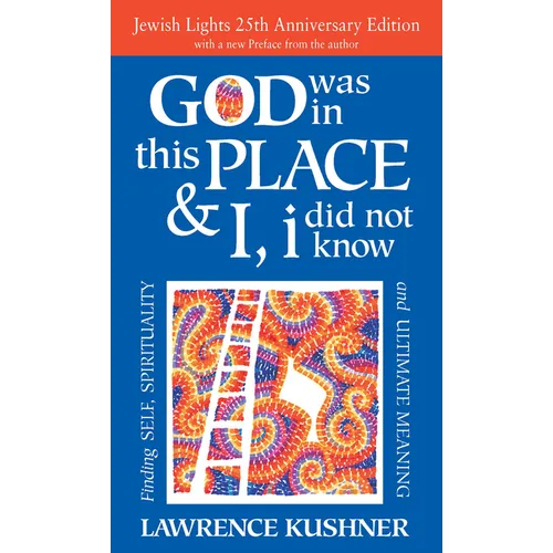 God Was in This Place & I, I Did Not Know--25th Anniversary Ed: Finding Self, Spirituality and Ultimate Meaning - Hardcover