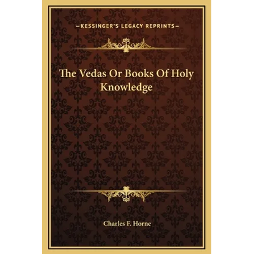 The Vedas Or Books Of Holy Knowledge - Hardcover