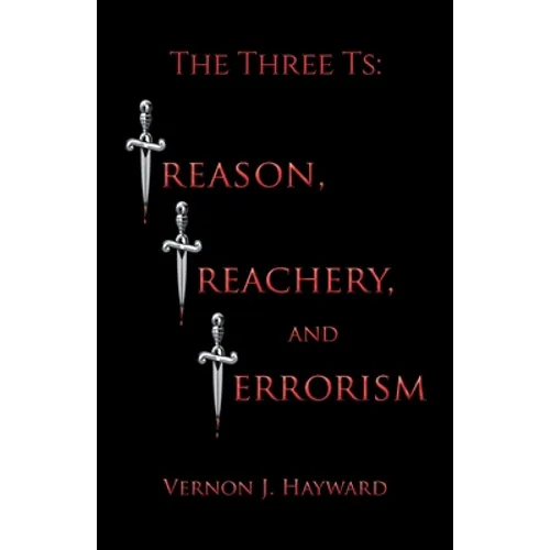 The Three Ts: Treason, Treachery, and Terrorism - Paperback