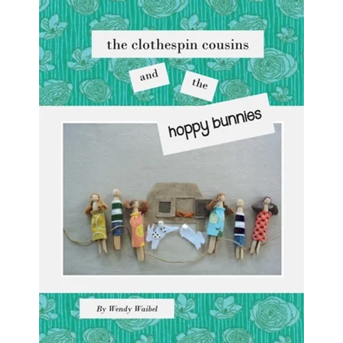 The Clothespin Cousins and the Hoppy Bunnies - Paperback