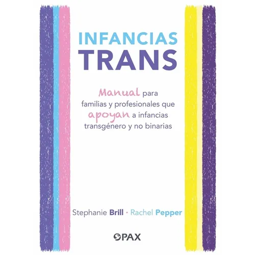 Infancias Trans: Manual Para Familias Y Profesionales Que Apoyan a Las Infancias Transgénero Y No Binarias - Paperback