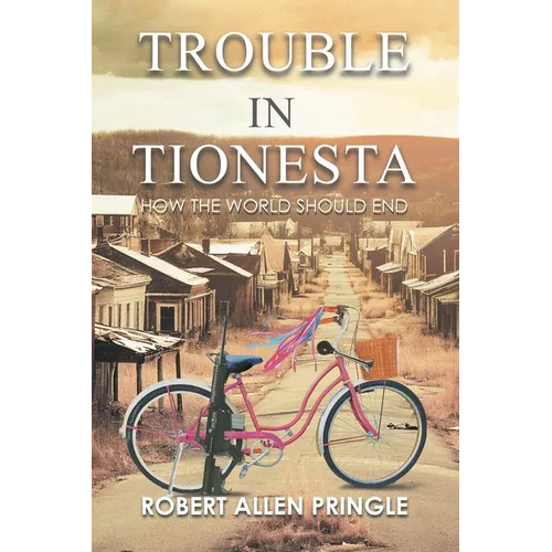 Trouble in Tionesta: How the World Should End - Paperback