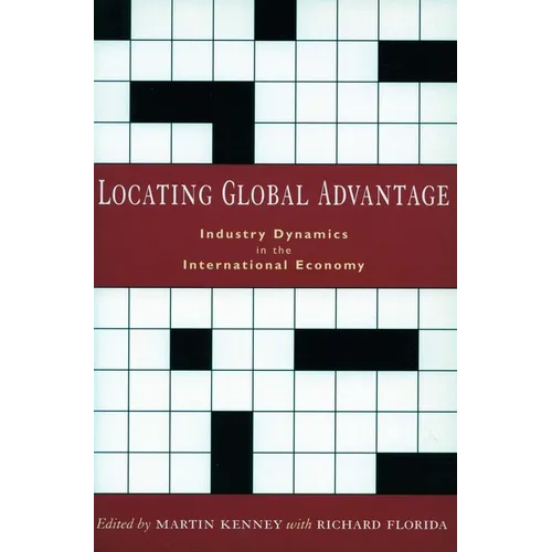 Locating Global Advantage: Industry Dynamics in the International Economy - Paperback