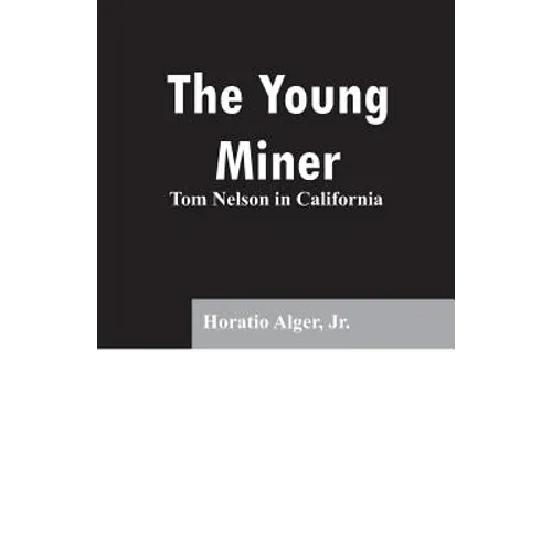 The Young Miner: Tom Nelson in California - Paperback