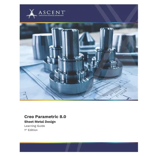Creo Parametric 8.0: Sheet Metal Design - Paperback