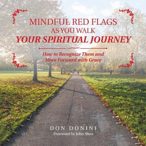 Mindful Red Flags as You Walk Your Spiritual Journey: How to Recognize Them and Move Forward with Grace - Paperback