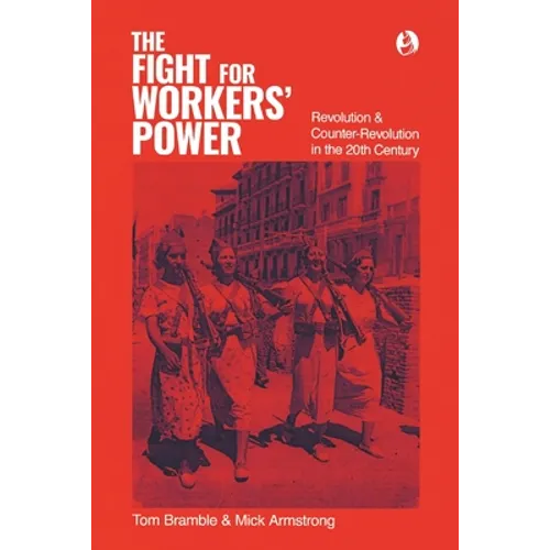 The fight for workers' power: Revolution and counter-revolution in the 20th century - Paperback