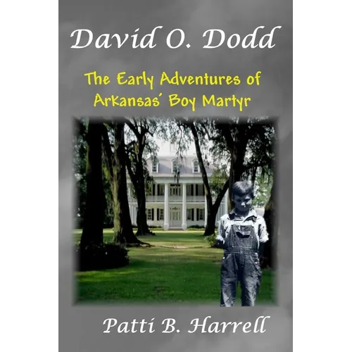 David O. Dodd: The Early Adventures of Arkansas' Boy Martyr - Paperback
