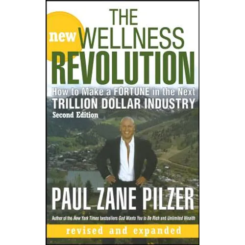 The New Wellness Revolution: How to Make a Fortune in the Next Trillion Dollar Industry - Hardcover