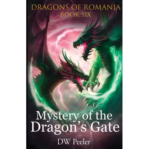 Mystery of the Dragon's Gate: Dragons of Romania - Book 6 - Paperback