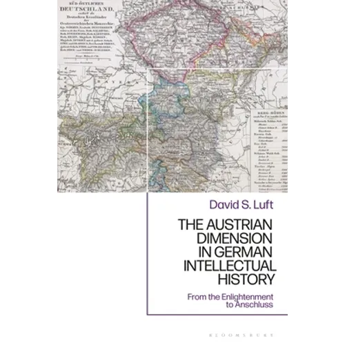 The Austrian Dimension in German Intellectual History: From the Enlightenment to Anschluss - Paperback