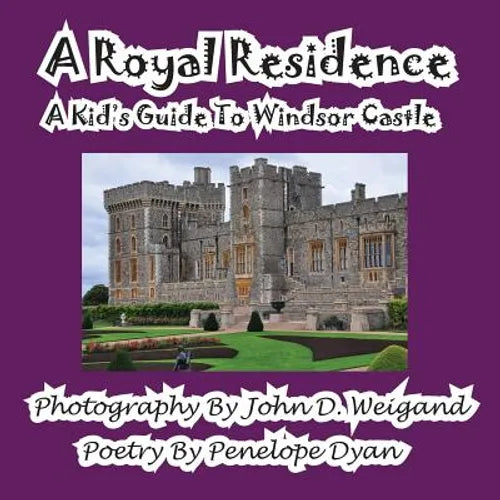 A Royal Residence--A Kid's Guide To Windsor Castle - Paperback