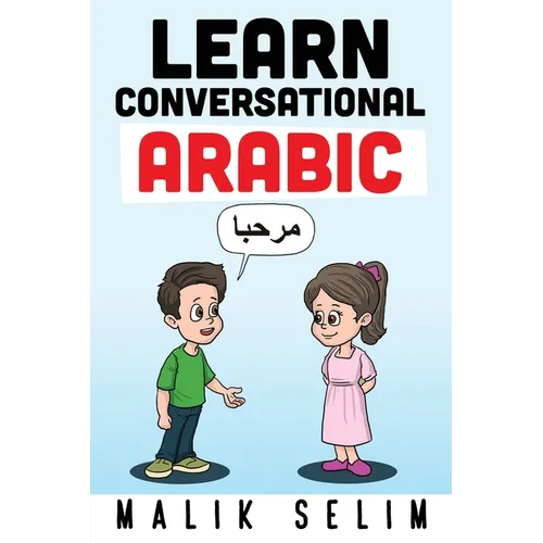 Learn Conversational Arabic: 50 Daily Arabic Conversations & Dialogues for Beginners & Intermediate Learners - Paperback