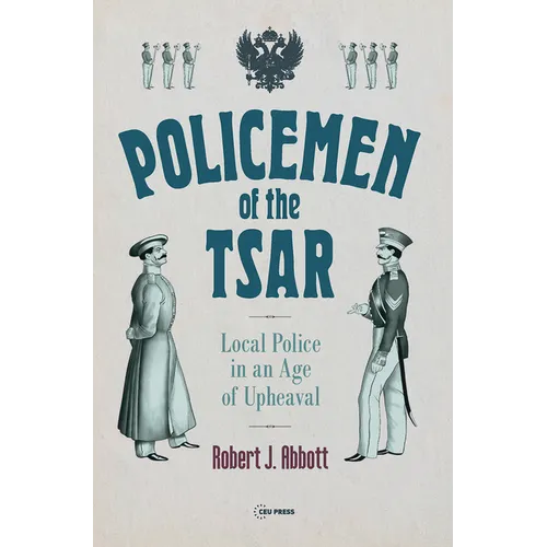 Policemen of the Tsar: Local Police in an Age of Upheaval - Hardcover